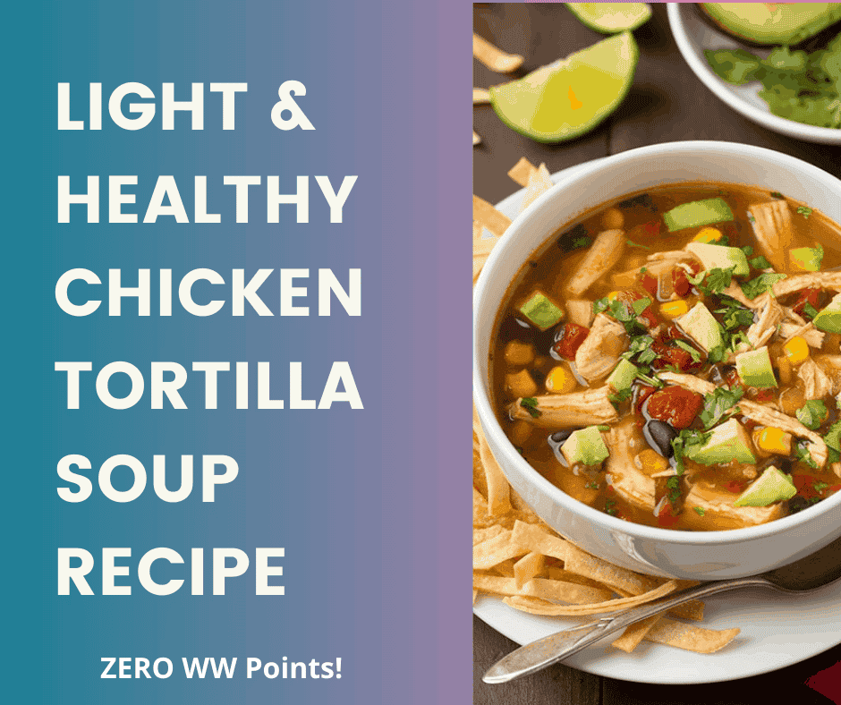 light and healthy chicken tortilla soup recipe